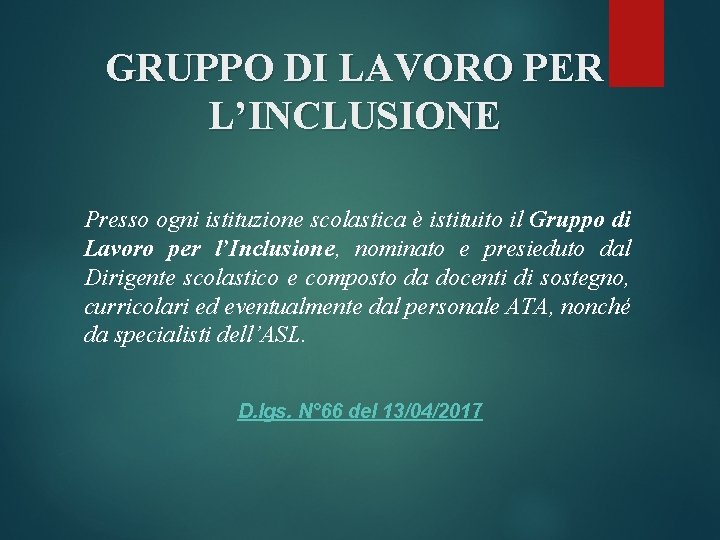 GRUPPO DI LAVORO PER L’INCLUSIONE Presso ogni istituzione scolastica è istituito il Gruppo di