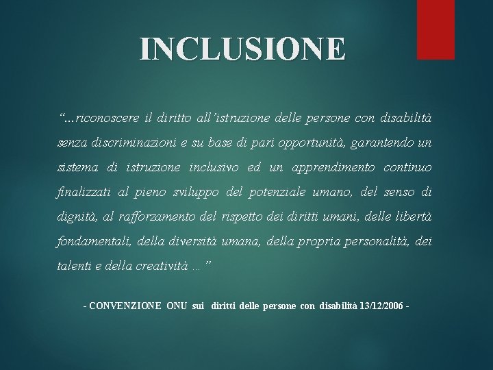 INCLUSIONE “. . . riconoscere il diritto all’istruzione delle persone con disabilità senza discriminazioni