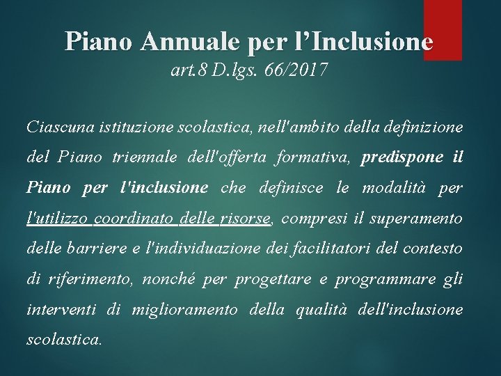 Piano Annuale per l’Inclusione art. 8 D. lgs. 66/2017 Ciascuna istituzione scolastica, nell'ambito della