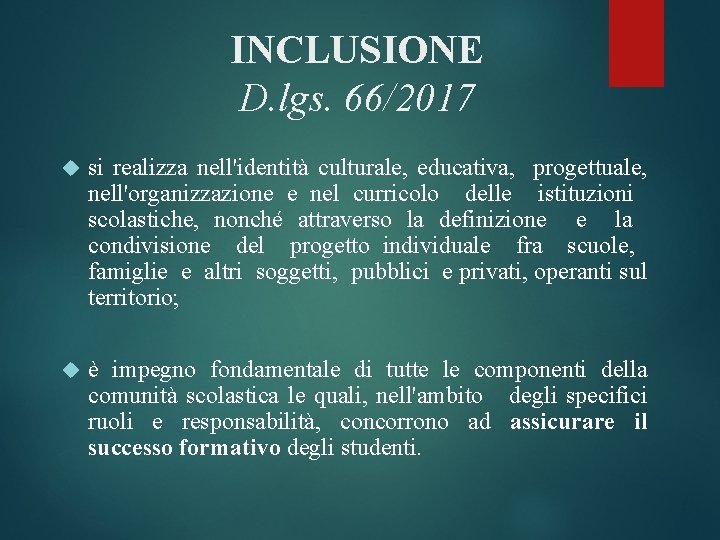 INCLUSIONE D. lgs. 66/2017 si realizza nell'identità culturale, educativa, progettuale, nell'organizzazione e nel curricolo