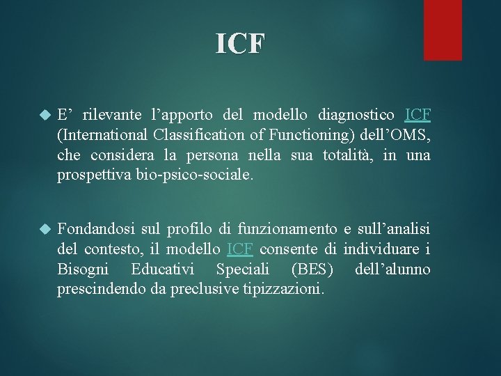 ICF E’ rilevante l’apporto del modello diagnostico ICF (International Classification of Functioning) dell’OMS, che