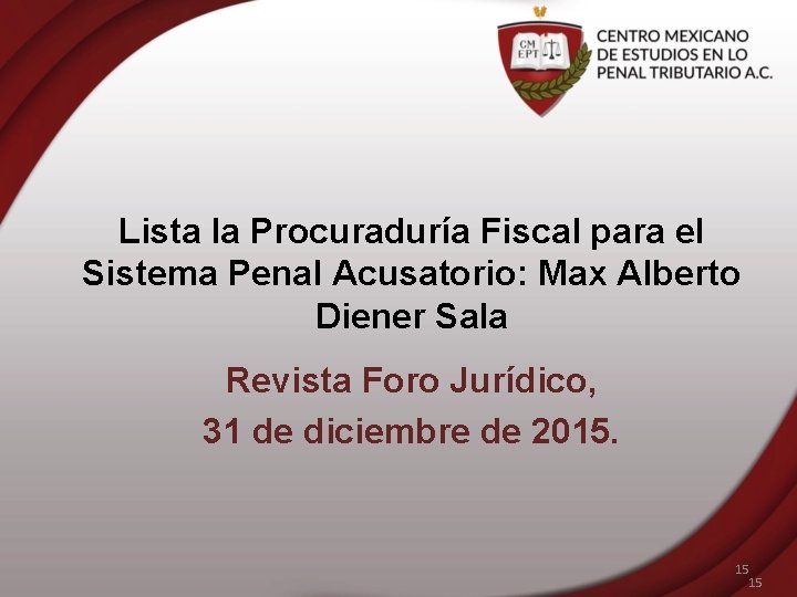 Lista la Procuraduría Fiscal para el Sistema Penal Acusatorio: Max Alberto Diener Sala Revista