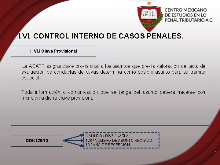 I. VI. CONTROL INTERNO DE CASOS PENALES. I. VI. I Clave Provisional • La