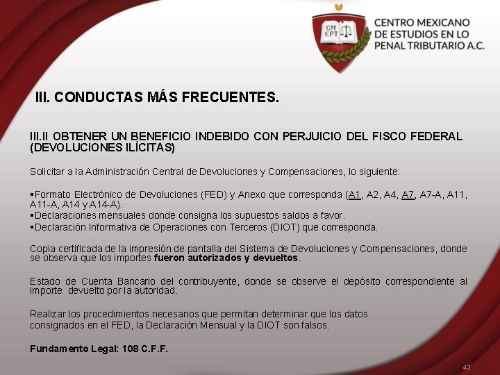 III. CONDUCTAS MÁS FRECUENTES. III. II OBTENER UN BENEFICIO INDEBIDO CON PERJUICIO DEL FISCO