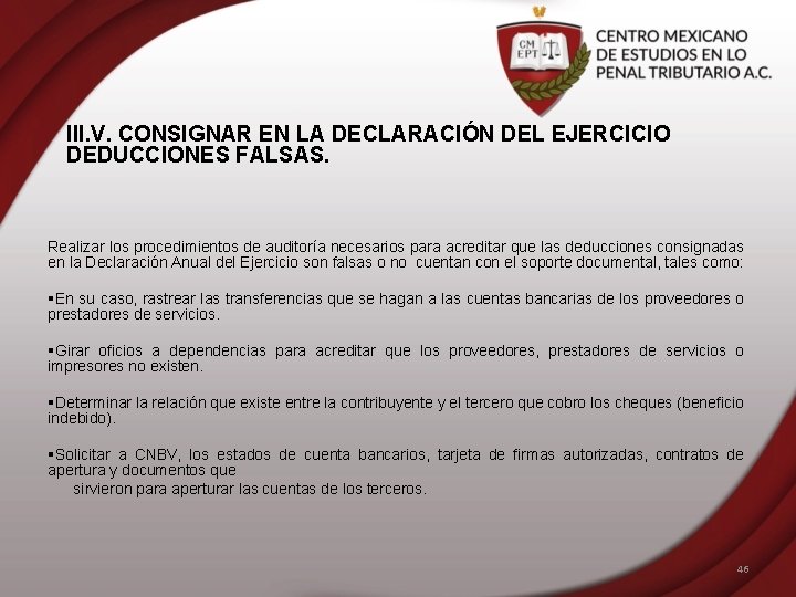 III. V. CONSIGNAR EN LA DECLARACIÓN DEL EJERCICIO DEDUCCIONES FALSAS. Realizar los procedimientos de