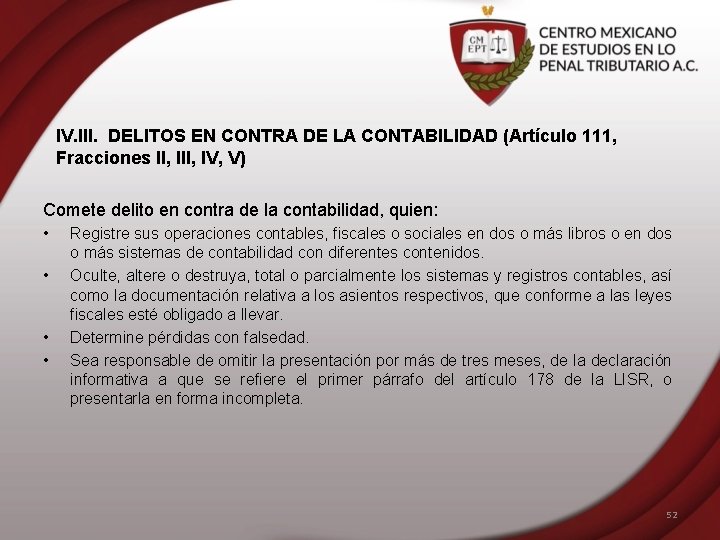 IV. III. DELITOS EN CONTRA DE LA CONTABILIDAD (Artículo 111, Fracciones II, IV, V)