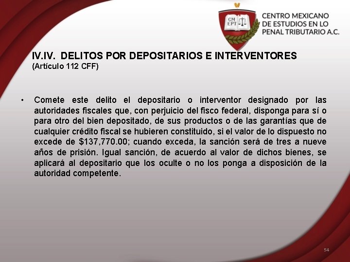 IV. DELITOS POR DEPOSITARIOS E INTERVENTORES (Artículo 112 CFF) • Comete este delito el