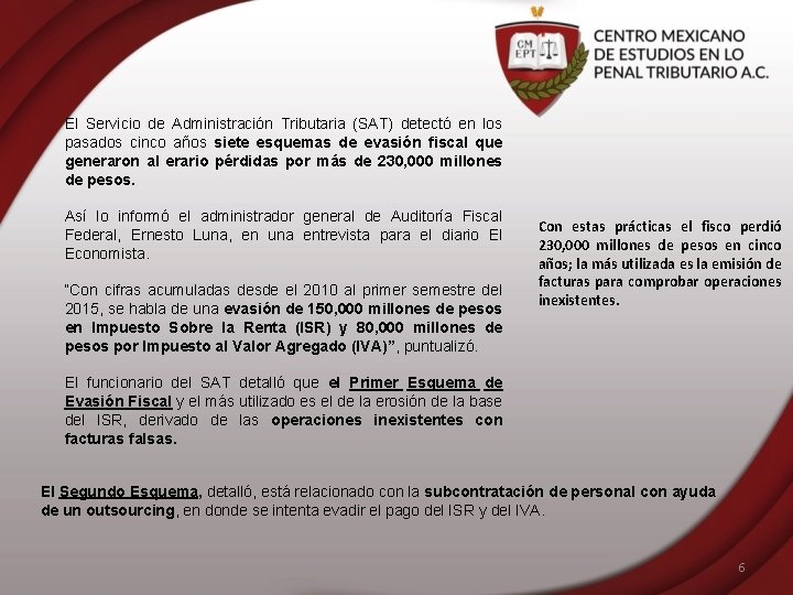 El Servicio de Administración Tributaria (SAT) detectó en los pasados cinco años siete esquemas