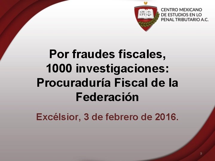 Por fraudes fiscales, 1000 investigaciones: Procuraduría Fiscal de la Federación Excélsior, 3 de febrero