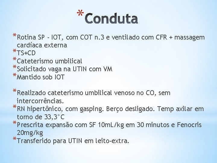 * *Rotina SP - IOT, com COT n. 3 e ventilado com CFR +