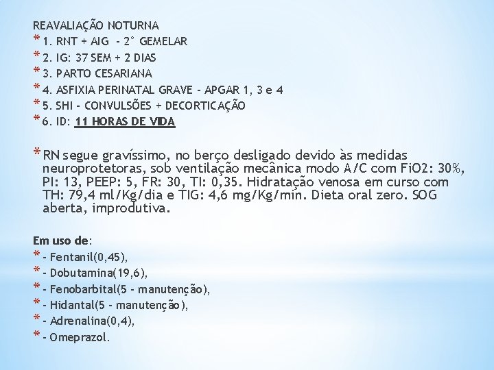 REAVALIAÇÃO NOTURNA * 1. RNT + AIG - 2° GEMELAR * 2. IG: 37