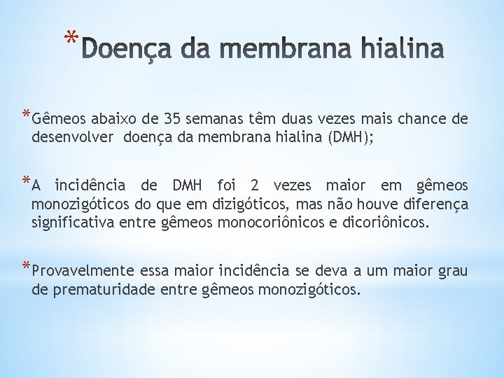 * *Gêmeos abaixo de 35 semanas têm duas vezes mais chance de desenvolver doença