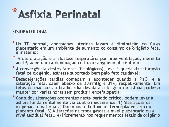 * FISIOPATOLOGIA * No TP normal, contrações uterinas levam à diminuição do fluxo placentário