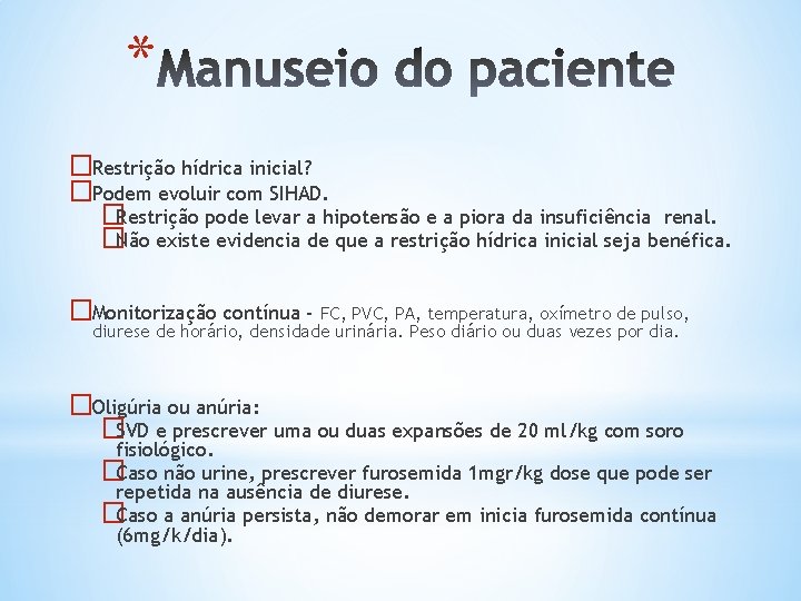 * �Restrição hídrica inicial? �Podem evoluir com SIHAD. �Restrição pode levar a hipotensão e