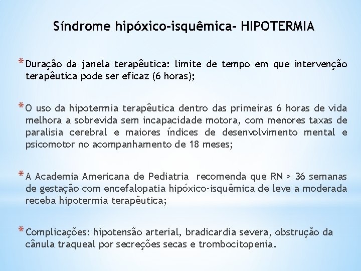 Síndrome hipóxico-isquêmica- HIPOTERMIA * Duração da janela terapêutica: limite de tempo em que intervenção