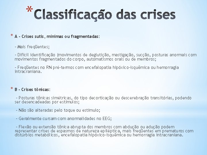 * * A - Crises sutis, mínimas ou fragmentadas: - Mais freqüentes; - Difícil