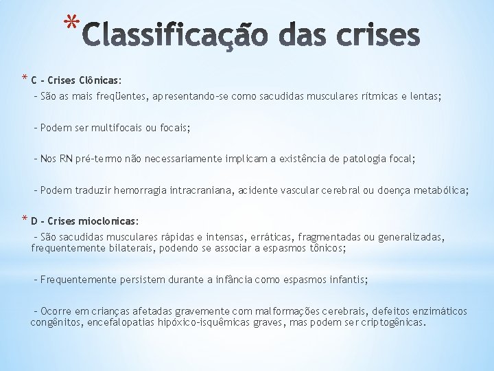 * * C - Crises Clônicas: - São as mais freqüentes, apresentando-se como sacudidas