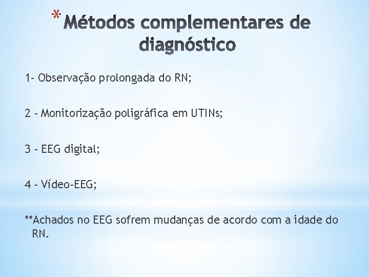 * 1 - Observação prolongada do RN; 2 - Monitorização poligráfica em UTINs; 3