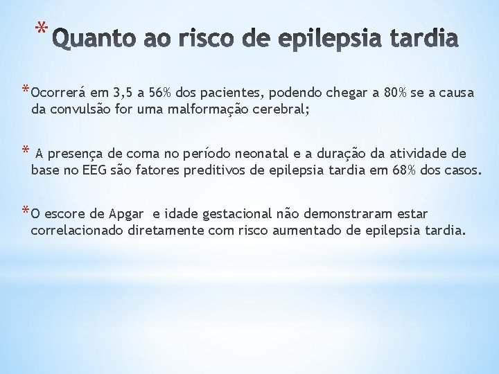 * * Ocorrerá em 3, 5 a 56% dos pacientes, podendo chegar a 80%