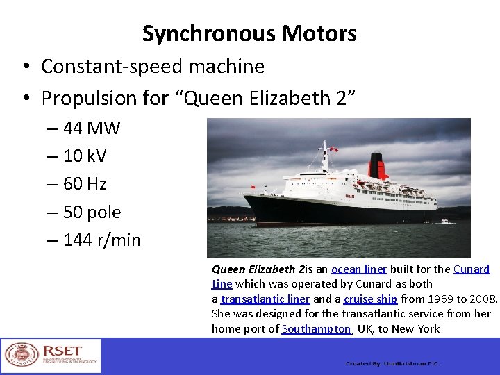 Synchronous Motors • Constant-speed machine • Propulsion for “Queen Elizabeth 2” – 44 MW