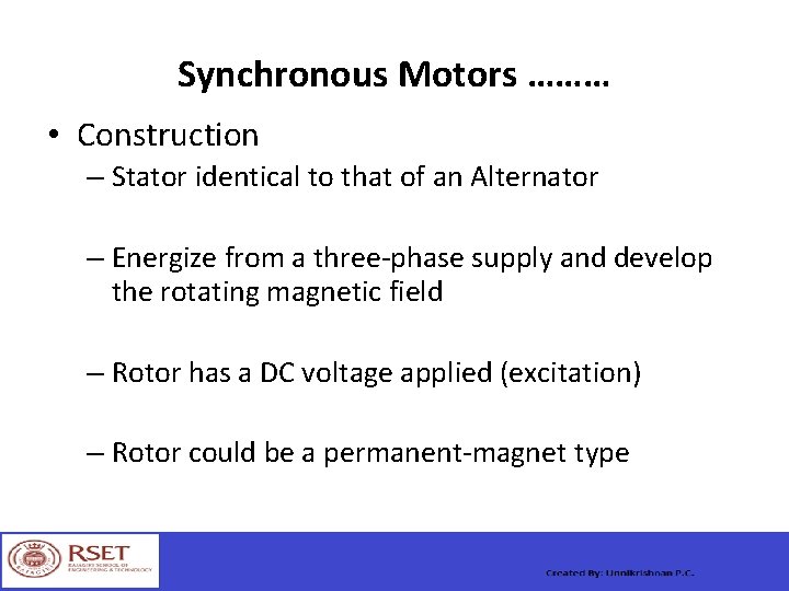 Synchronous Motors ……… • Construction – Stator identical to that of an Alternator –