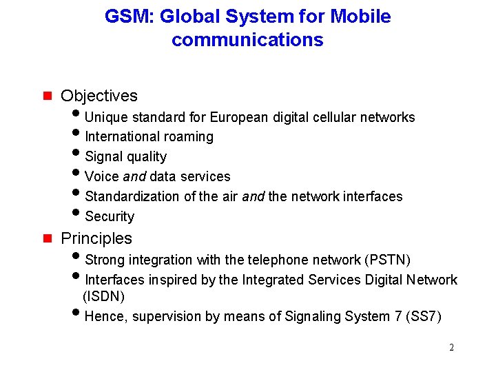 GSM: Global System for Mobile communications g Objectives g Principles i. Unique standard for GSM: Global System for Mobile communications g Objectives g Principles i. Unique standard for