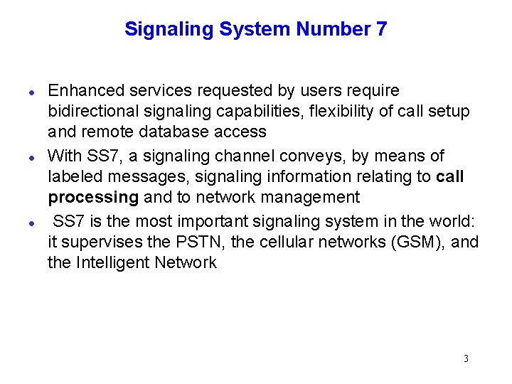 Signaling System Number 7 l l l Enhanced services requested by users require bidirectional Signaling System Number 7 l l l Enhanced services requested by users require bidirectional