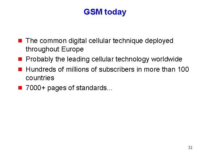 GSM today g g The common digital cellular technique deployed throughout Europe Probably the GSM today g g The common digital cellular technique deployed throughout Europe Probably the
