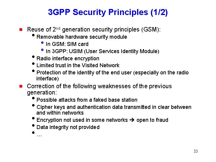 3 GPP Security Principles (1/2) g Reuse of 2 nd generation security principles (GSM): 3 GPP Security Principles (1/2) g Reuse of 2 nd generation security principles (GSM):