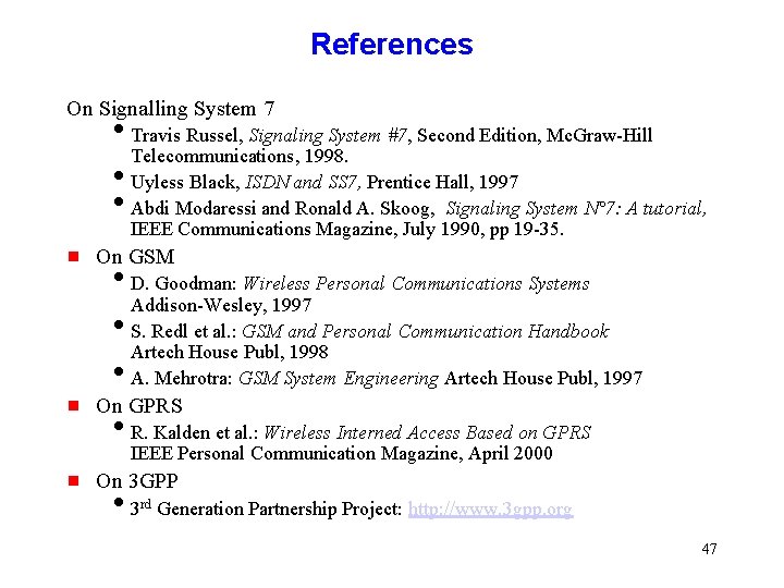 References On Signalling System 7 i. Travis Russel, Signaling System #7, Second Edition, Mc. References On Signalling System 7 i. Travis Russel, Signaling System #7, Second Edition, Mc.