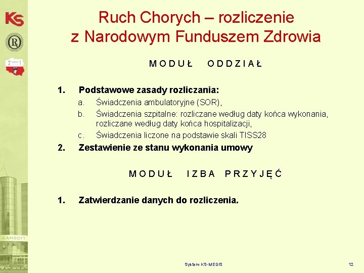 Ruch Chorych – rozliczenie z Narodowym Funduszem Zdrowia MODUŁ 1. Podstawowe zasady rozliczania: a.