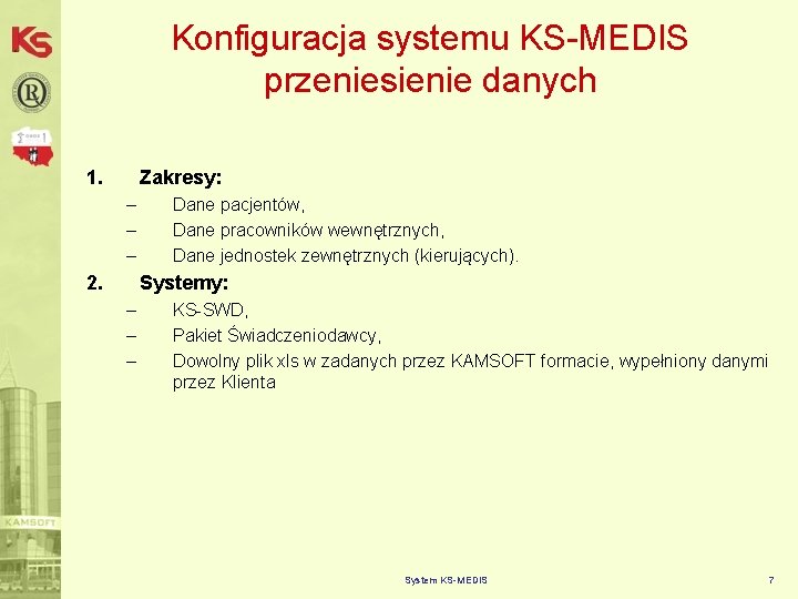 Konfiguracja systemu KS-MEDIS przeniesienie danych 1. Zakresy: – – – 2. Dane pacjentów, Dane