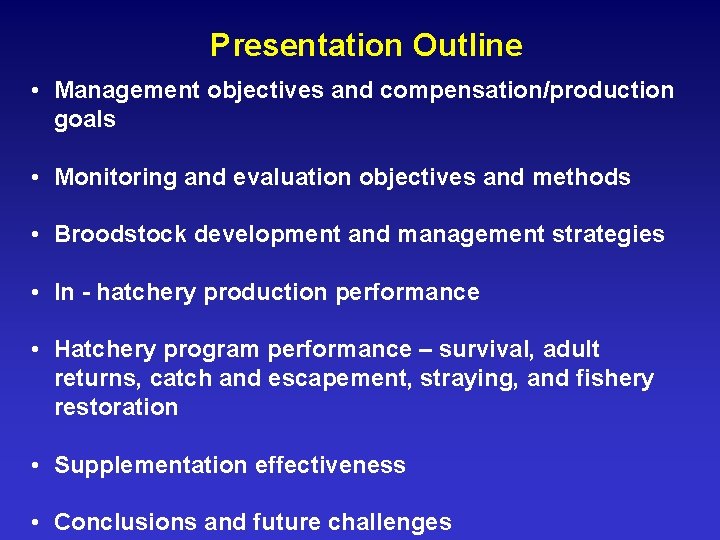 Presentation Outline • Management objectives and compensation/production goals • Monitoring and evaluation objectives and