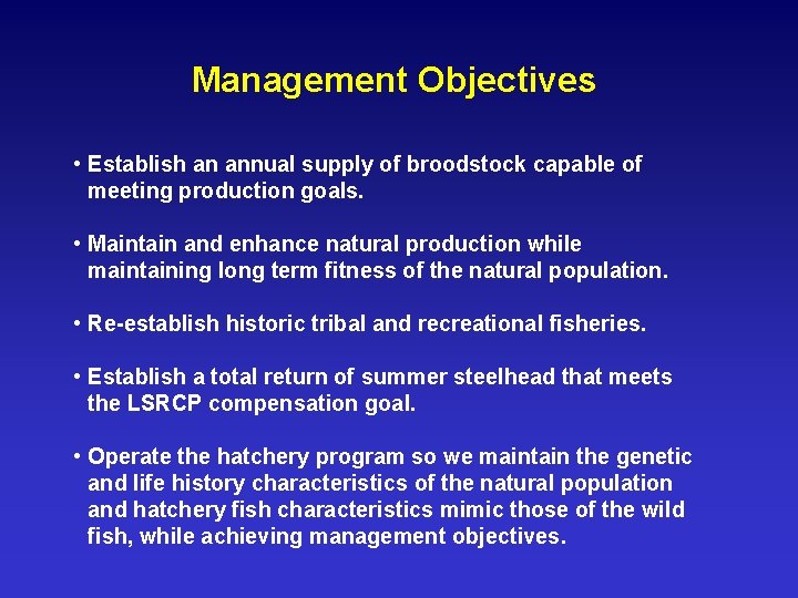 Management Objectives • Establish an annual supply of broodstock capable of meeting production goals.