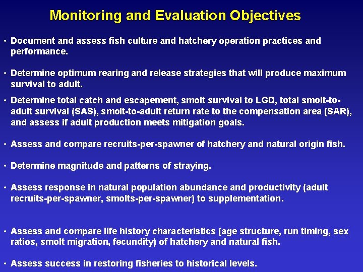 Monitoring and Evaluation Objectives • Document and assess fish culture and hatchery operation practices