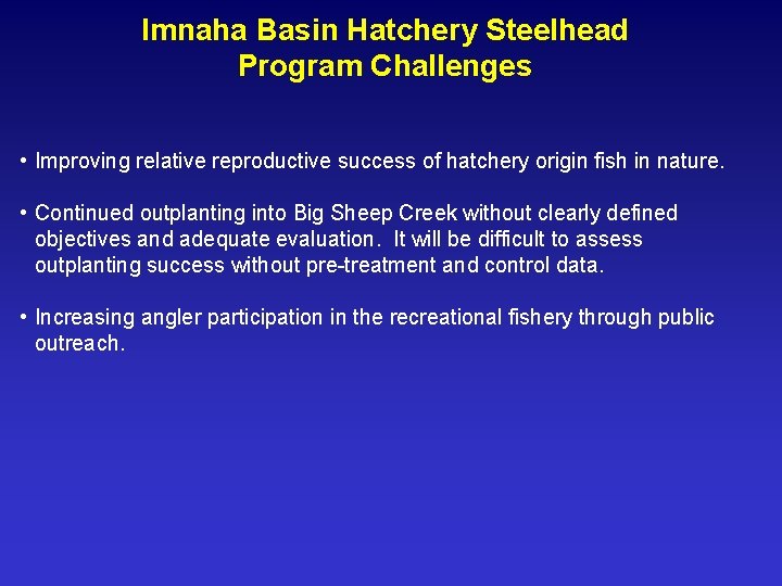 Imnaha Basin Hatchery Steelhead Program Challenges • Improving relative reproductive success of hatchery origin