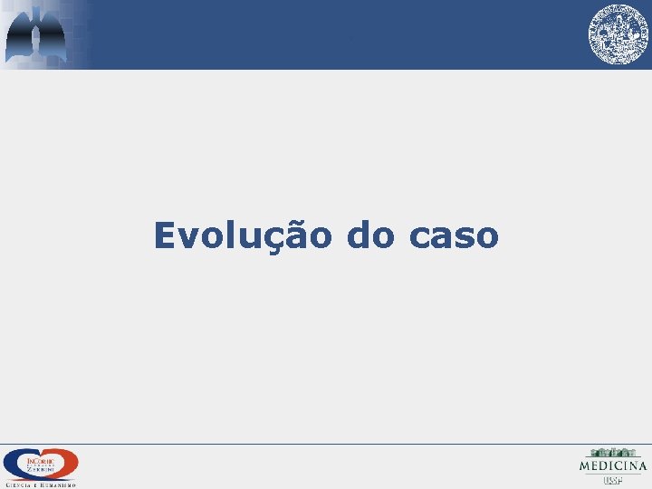 Evolução do caso 