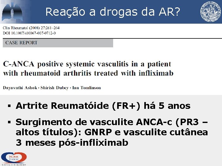 Reação a drogas da AR? § Artrite Reumatóide (FR+) há 5 anos § Surgimento