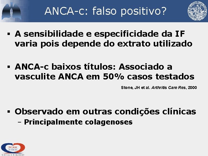 ANCA-c: falso positivo? § A sensibilidade e especificidade da IF varia pois depende do