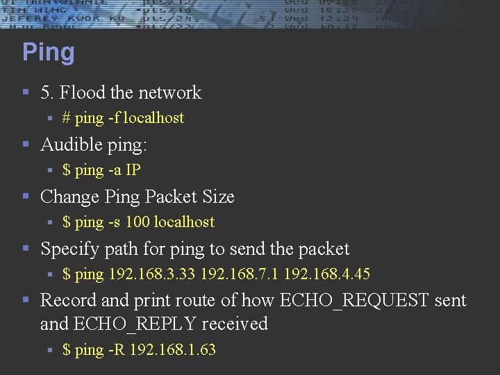 Ping § 5. Flood the network § # ping -f localhost § Audible ping: