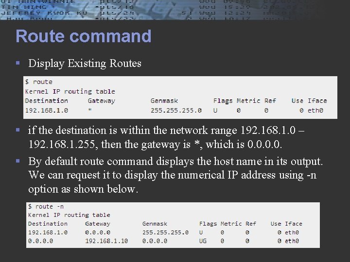 Route command § Display Existing Routes § if the destination is within the network