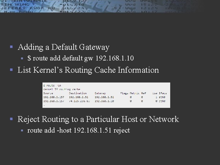 § Adding a Default Gateway § $ route add default gw 192. 168. 1.