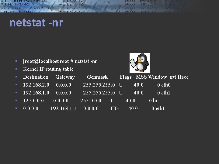 netstat -nr § § § § [root@localhost root]# netstat -nr Kernel IP routing table