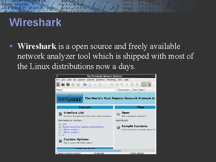 Wireshark § Wireshark is a open source and freely available network analyzer tool which