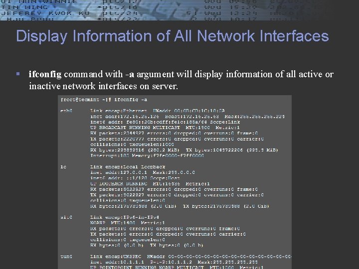 Display Information of All Network Interfaces § ifconfig command with -a argument will display