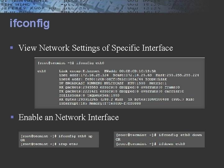 ifconfig § View Network Settings of Specific Interface § Enable an Network Interface 