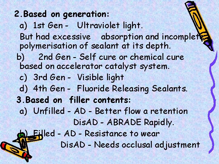 2. Based on generation: a) 1 st Gen - Ultraviolet light. But had excessive