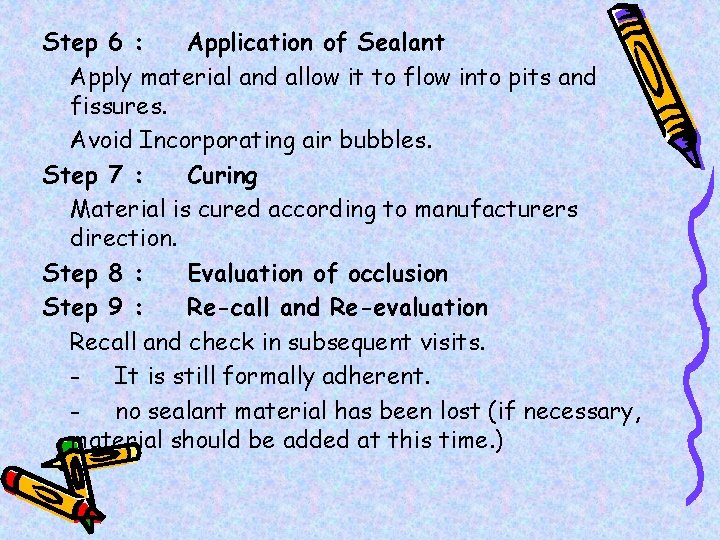 Step 6 : Application of Sealant Apply material and allow it to flow into