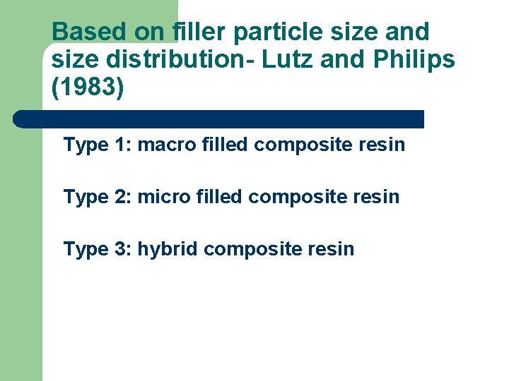 Based on filler particle size and size distribution- Lutz and Philips (1983) Type 1: