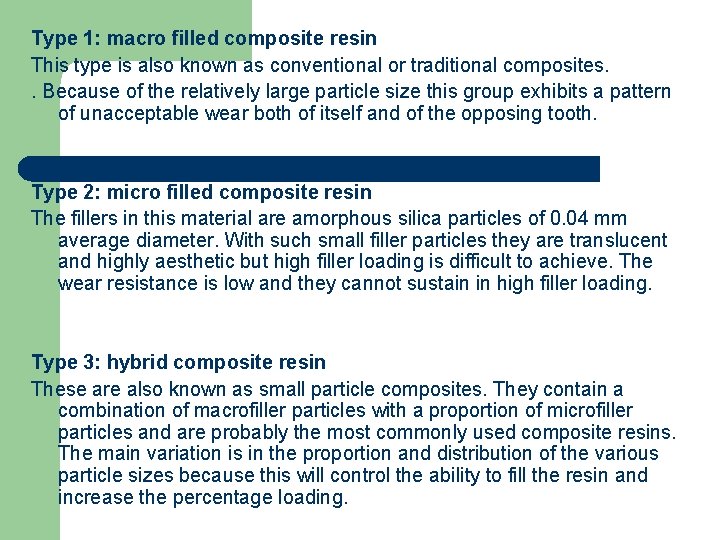 Type 1: macro filled composite resin This type is also known as conventional or